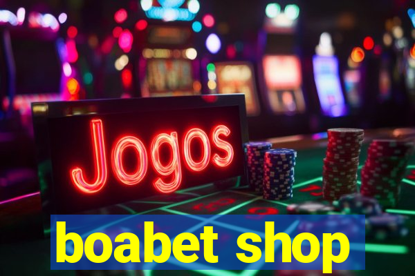 boabet shop